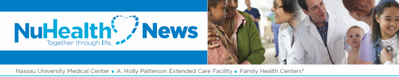 NuHealth...Together through life.  Nassau University Medical Center. A. Holly Patterson Extended Care. NuHealth Family Health Centers. 